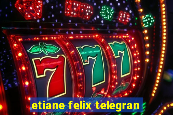 etiane felix telegran